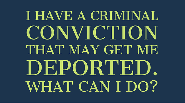 Thumbnail for: What are the Immigration Consequences of My Criminal Conviction?