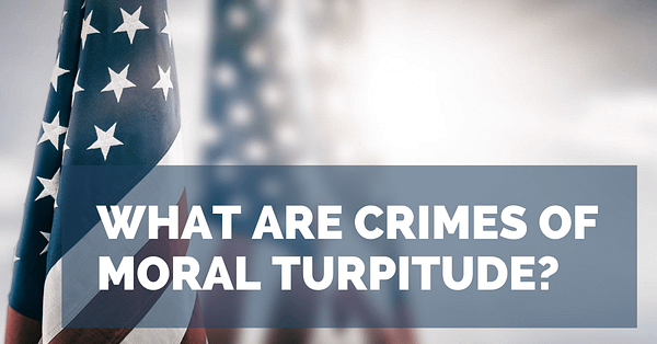 Thumbnail for: Immigration Law: Crimes Involving Moral Turpitude